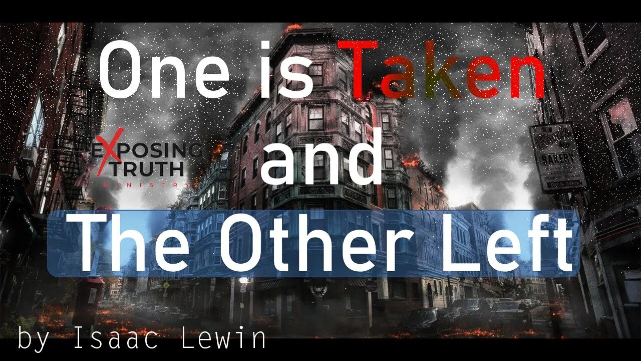 One is Taken and the Other Left