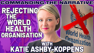 Rejecting the World Health Organisation - With Katie Ashby-Koppens - CtN89