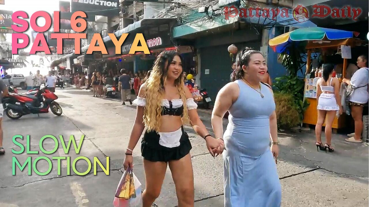 Soi 6 Pattaya: SLOW MOTION