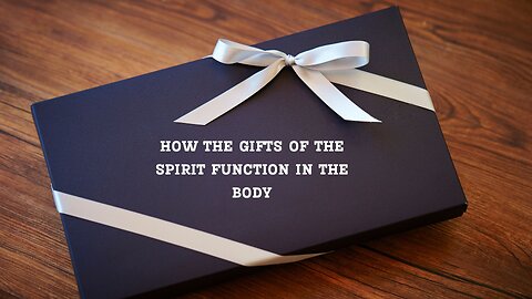 How the Gifts Operate in the Body of Christ