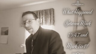 What Happened Betweeen Mark 15:47 and Mark 16:1