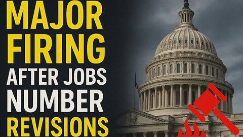 Trump Makes Massive Firing Decision After Job Revisions Disaster