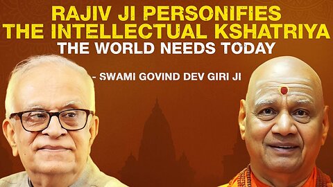 "Rajiv ji personifies the intellectual kshatriya, the world needs today" - Swami Govind Dev Giri ji