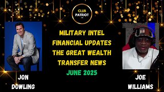 Jon Dowling & Joe Williams Military Intel & Financial Updates June 2025