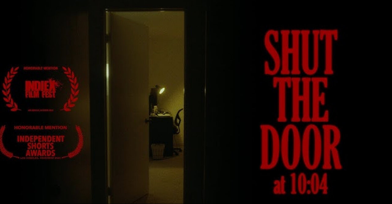 SHUT THE DOOR AT 10:04 PM