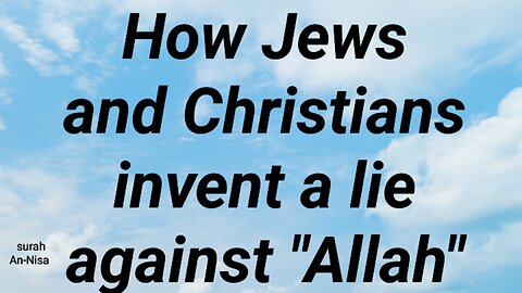 How Jews and Christians invent a lie against Allah