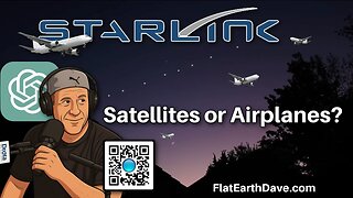 [Jun 15, 2025] Starlink - Satellites or Airplanes? Flat Earth