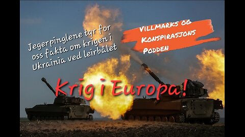 Episode 5. Krigen I Europa og det historiske bakteppe.