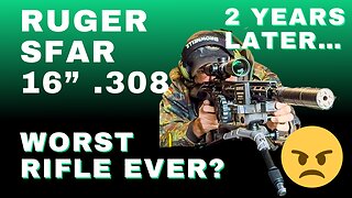 Ruger SFAR 16" .308: 2 Years Later...Worst Rifle Ever?