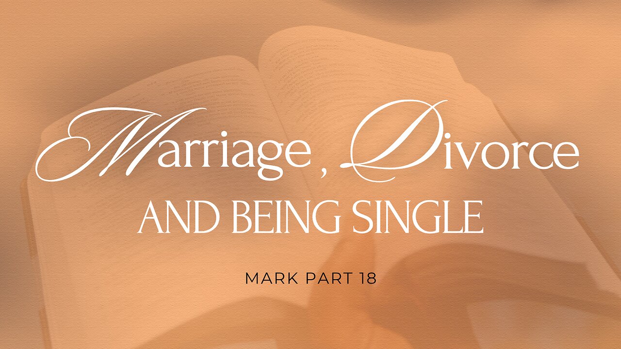 Mark, Pt 18 - Marriage, Divorce & Being Single