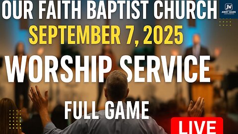 Our Faith Baptist Church 🙏 | September 7, 2025 Worship Service Live | Praise & Sermon