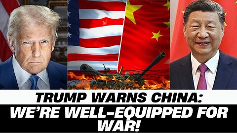 Trump says US is ‘very well-equipped to handle’ a potential war with China!