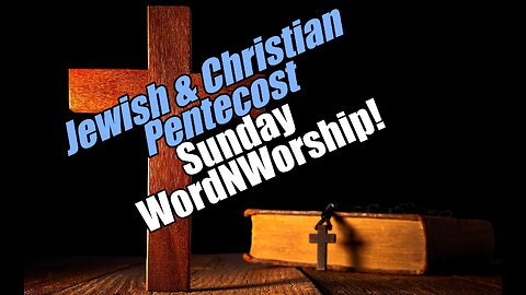 Jewish and Christian Pentecost: Sunday WordNWorship LIVE! B2T Ministries. Jun 8, 2025