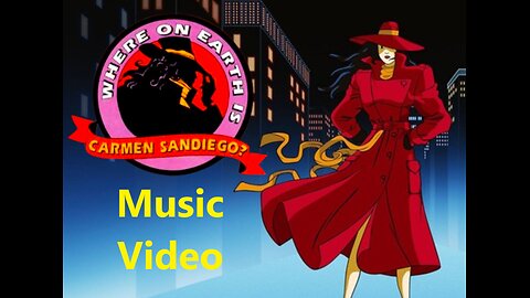 Where on Earth is Carmen Sandiego (Fan Made Music Video)