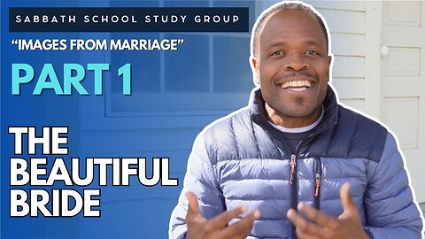 The Beautiful Bride - Images from Marriage in Jeremiah 6:2 Sabbath School Study Group with Chris B.
