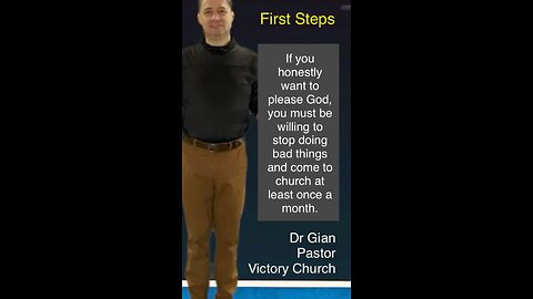 First Steps. Dr. Gian Pastor of Victory Church - vchurch.us