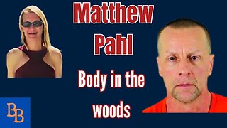MATTHEW PAHL BODY IN THE WOODS