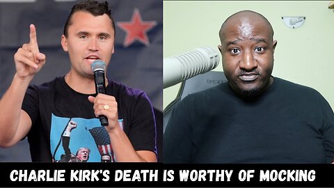 Charlie Kirk's Death Is Worthy Of Mocking