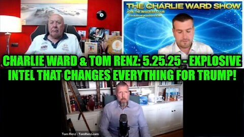 Charlie Ward & Tom Renz: 5.25.25 - Explosive Intel That Changes Everything for Trump!