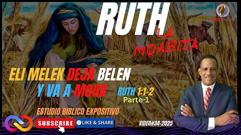VIDEO#34-2025-ELI MELEK DEJA BELEN Y VA A MOAB-RUTH 1:1-2