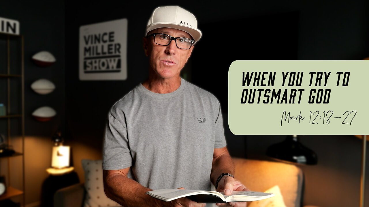 When You Try to Outsmart God | Mark 12:18-27
