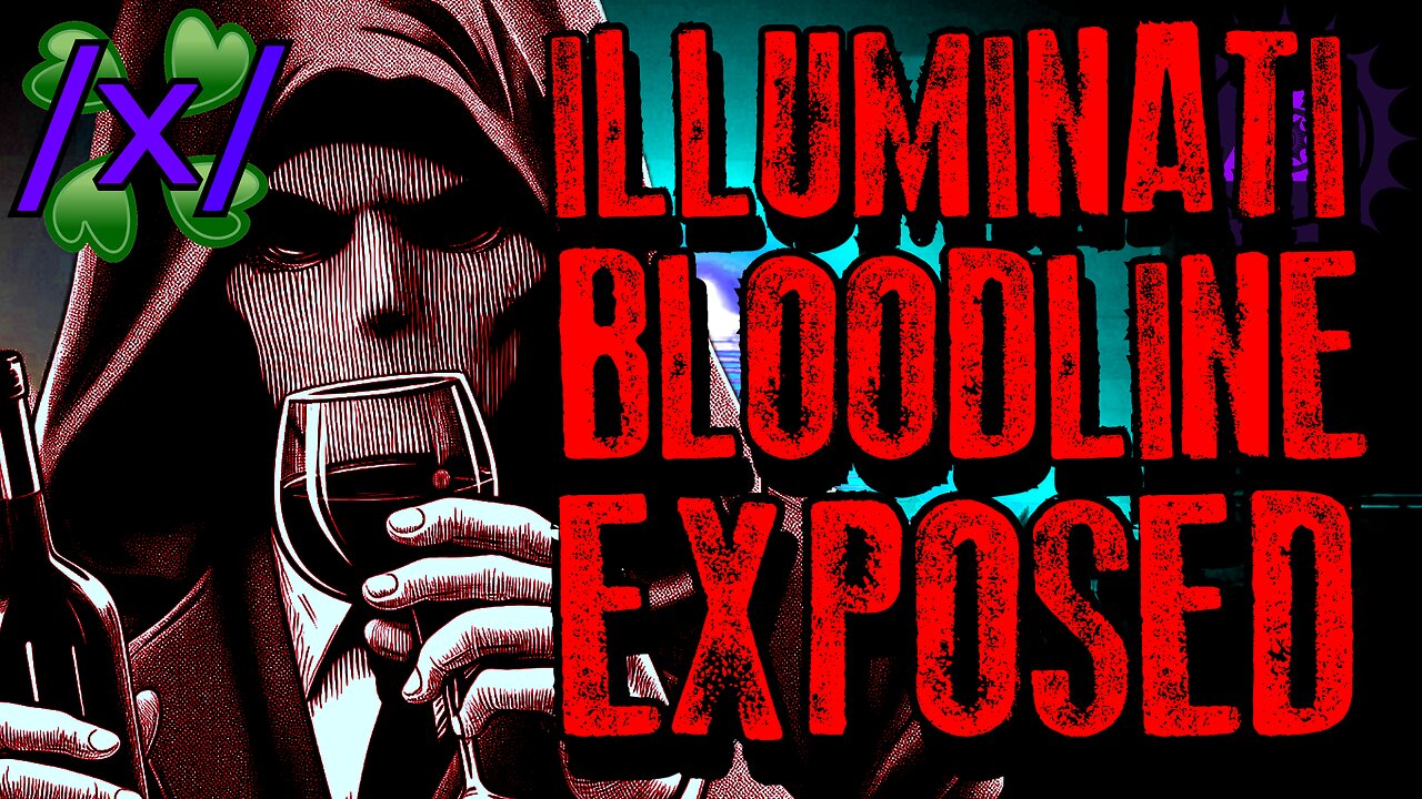 Whistleblower Exposes the Illuminati Bloodline | 4chan /x/ Conspiracy Greentext Stories Thread