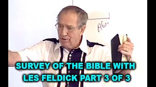 Survey of the Bible with Les Feldick Past 3 of 3