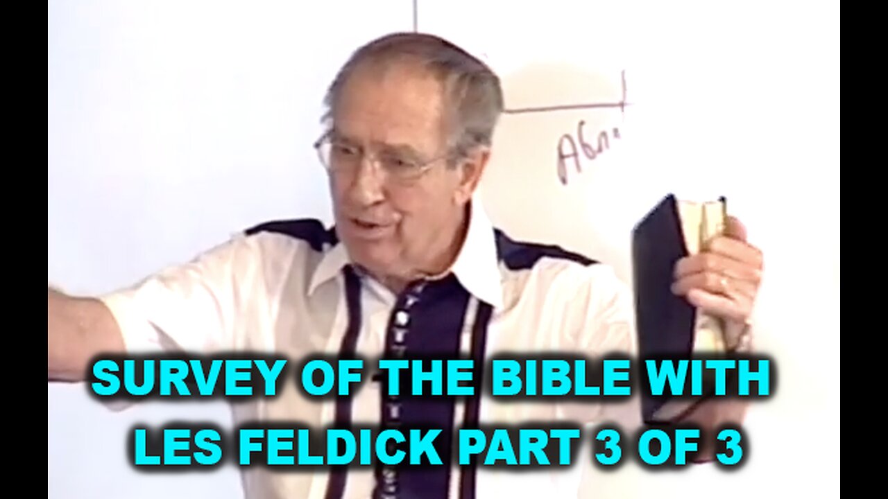 Survey of the Bible with Les Feldick Past 3 of 3