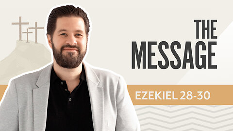 Bible Discovery, Ezekiel 28-30 | The Message – August 8, 2025