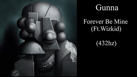Gunna - Forever Be Mine (Ft. Wizkid) (432hz)