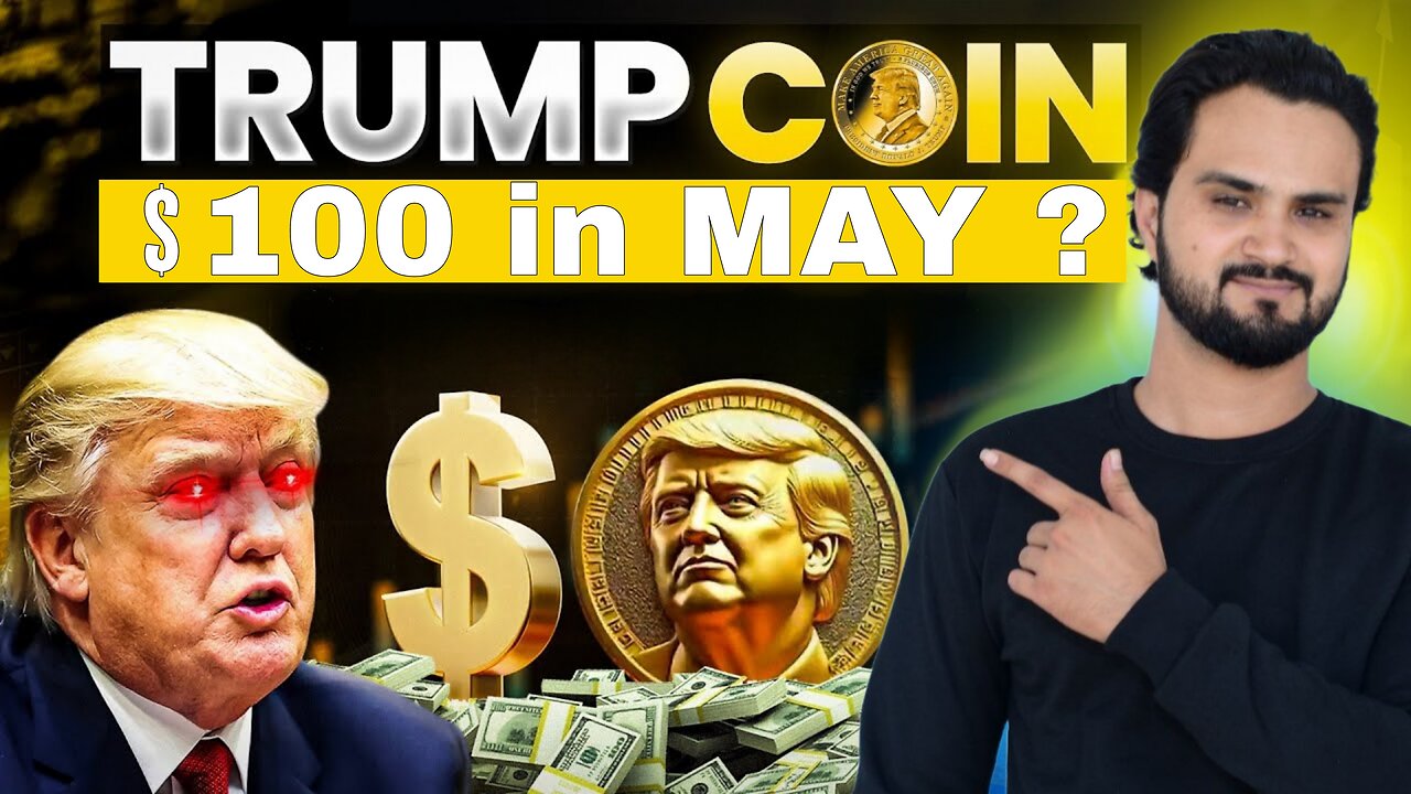 TRUMP COIN $100 IN MAY ?