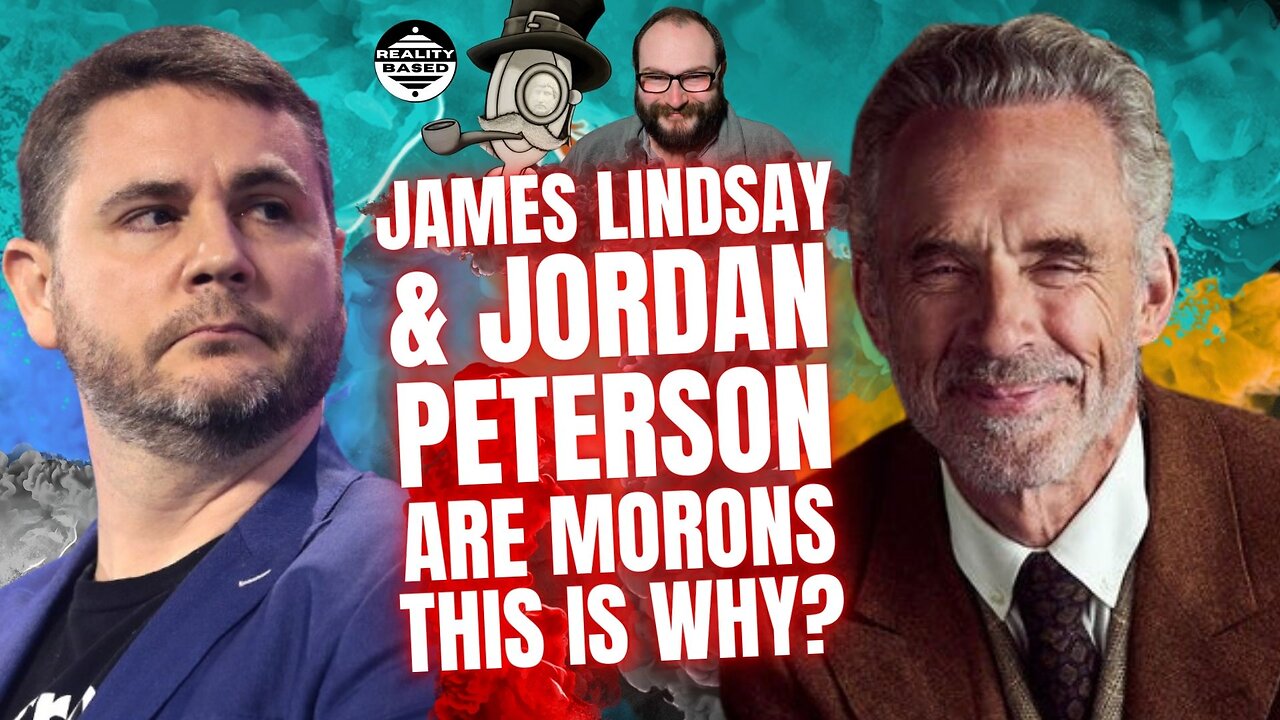 James Lindsay & Jordan Peterson are Morons, Here is Why?