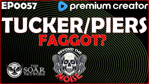 EP-0057 Tucker/Piers - Faggot? 20251129
