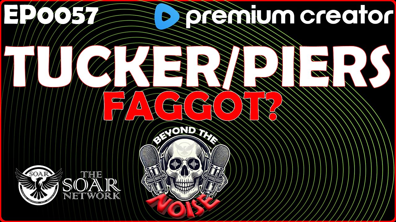 EP-0057 Tucker/Piers - Faggot? 20251129