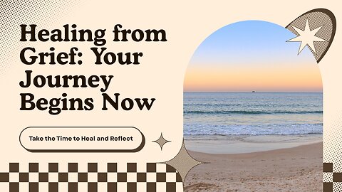 Time to heal from grief.