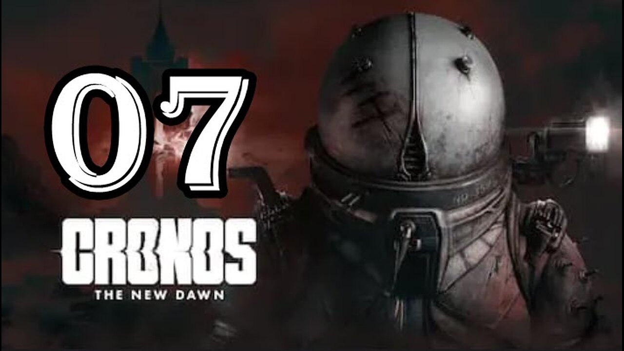 Cronos: The New Dawn - Let's Play - Part 07 - Steelworks - Path To The Control Room