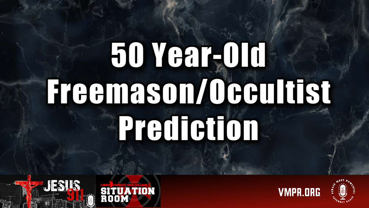 02 Apr 25, Jesus 911: 50 Year-Old Freemason/Occultist Prediction