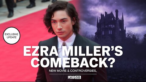 Ezra Miller’s Hollywood Comeback: New Movie & Legal Controversies Update