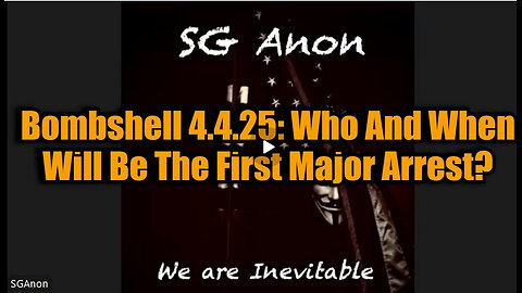 SG Anon: Bombshell 4.4.25: Who And When Will Be The First Major Arrest?