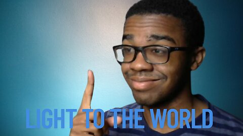 BE AN LIGHT TO THE WORLD