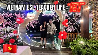 What Is Life Really Like For An English Teacher In Vietnam? | Tet Holiday 🇻🇳