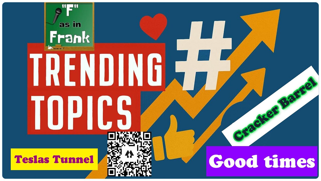 TRENDING TOPICS - TESLA TUNNEL,CRACKER BARREL, GOOD TIMES