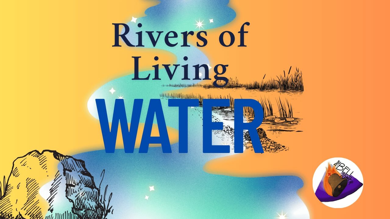 Rivers of Living Water Encounter 4/27/25