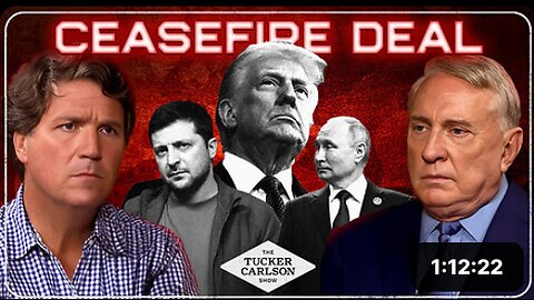 "Key Insights: Tucker & Doug Macgregor on Ukraine-Russia Proposed Ceasefire Deal"