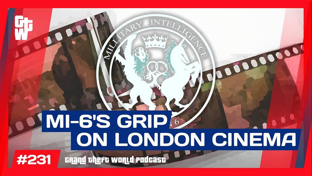 London Films Are Falling Down the MI-6 Propaganda Rabbit Hole | #GrandTheftWorld 231 (Clip)