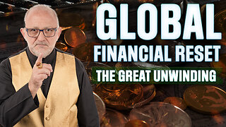 GLOBAL FINANCIAL RESET | The Great Unwinding- with Ed Dowd & SG Anon