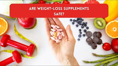 Are Weight-Loss Supplements Safe?
