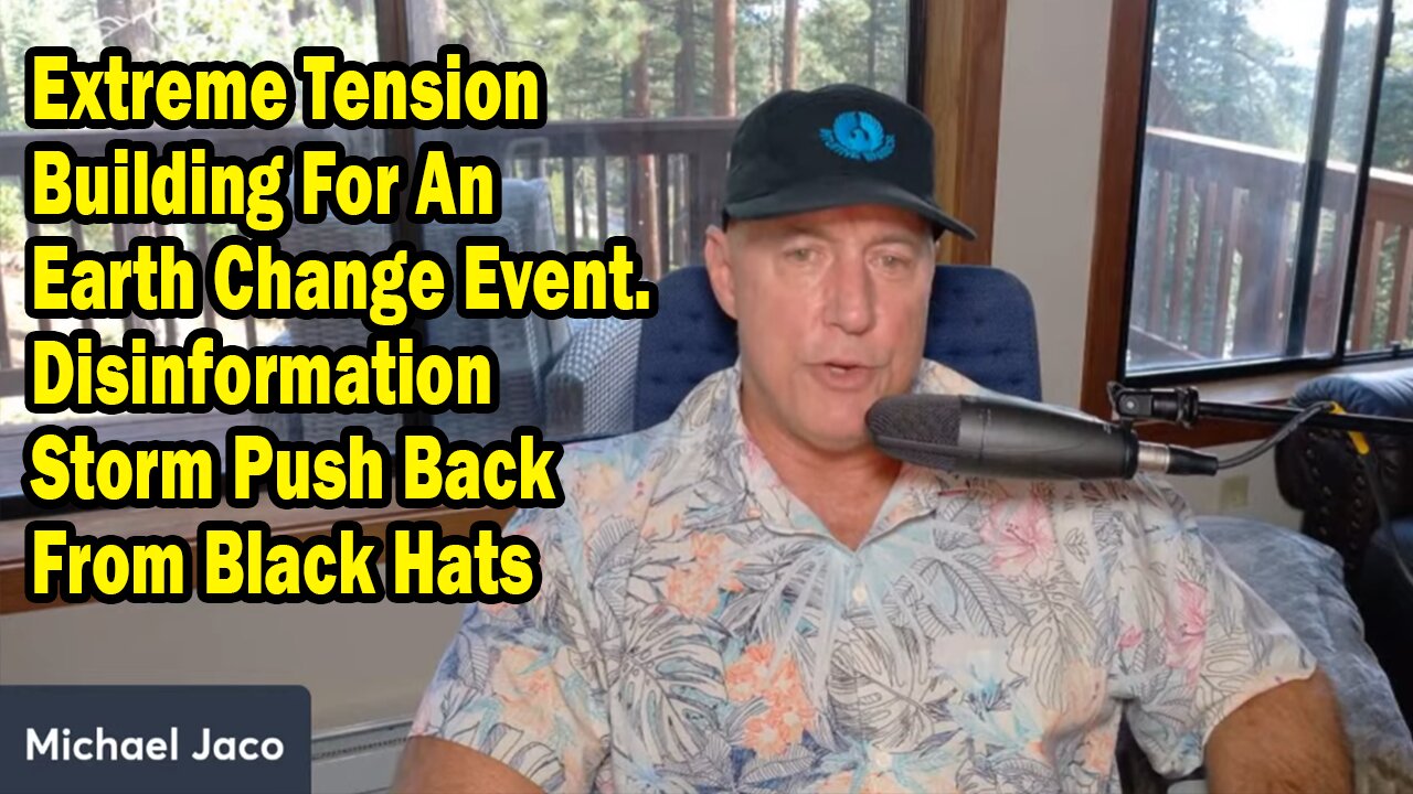 Michael Jaco Update July 25: "Extreme Tension Building For An Earth Change Event. Disinformation Storm Push Back From Black Hats"