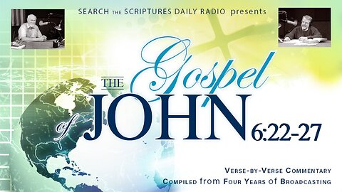 John 6:22-27 - A Verse by Verse Study with Dave Hunt and T. A. McMahon