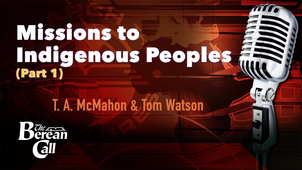 Missions to Indigenous Peoples with Tom Watson (Part 1)